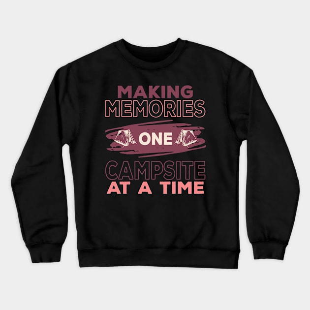 Making Memories One Campsite At A Time Crewneck Sweatshirt by Creative Brain